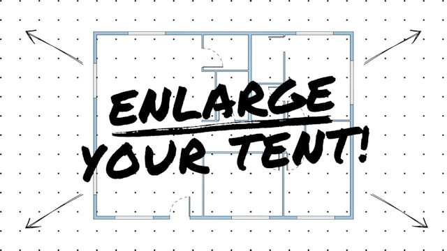 Enlarge Your Tent