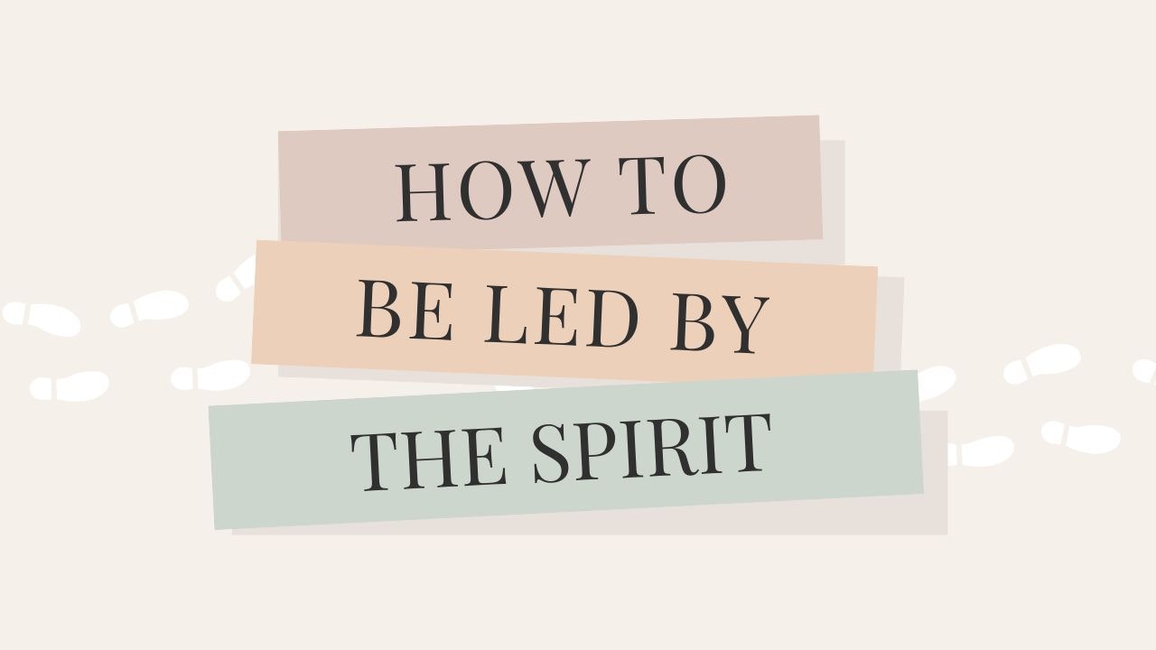 How to Be Led by the Spirit