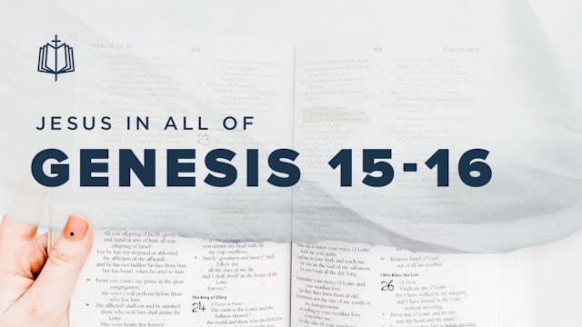 Genesis 15-16 | Jesus In All Of Genes...