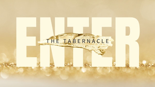 Enter The Tabernacle
