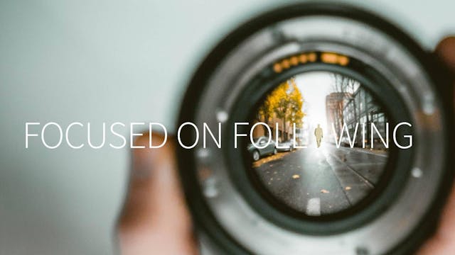 Focused on Following - Part 1 | Live ...