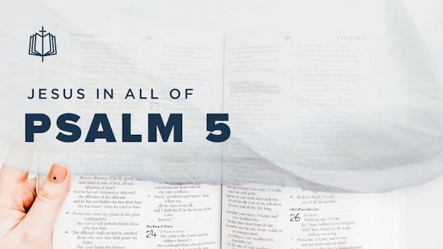 Psalm 5 | Jesus In All Of Psalms (Book 1) | Spoken Gospel