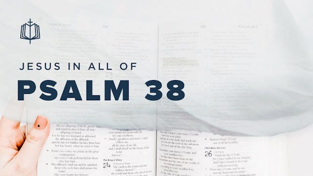 Psalm 38 | Jesus In All Of Psalms (Bo...