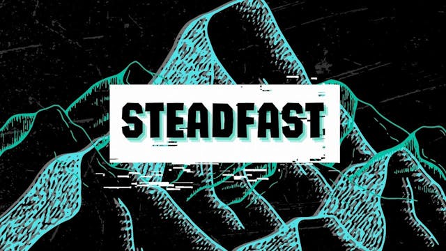 Steadfast | Live UnCut Sermon