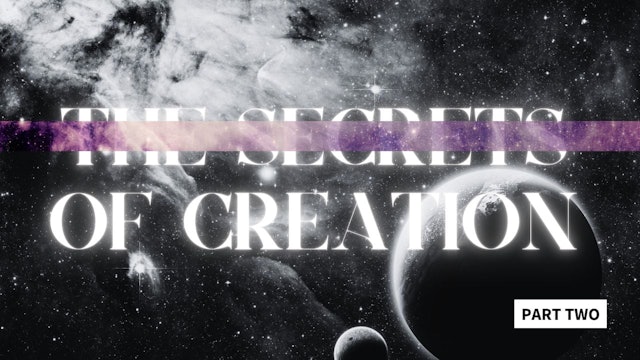 The Secrets of Creation (Session 2) |...