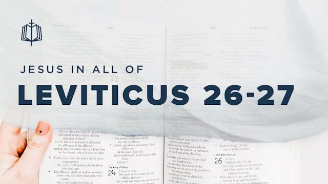 Leviticus 26-27 | Jesus In All Of Lev...