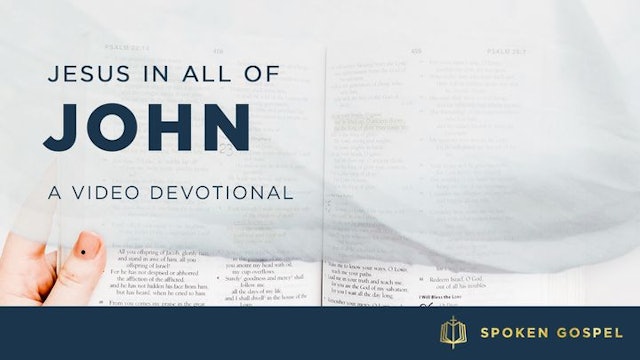 Jesus In All Of John | Spoken Gospel