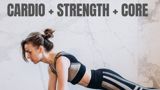 Cardio, Strength, and Core