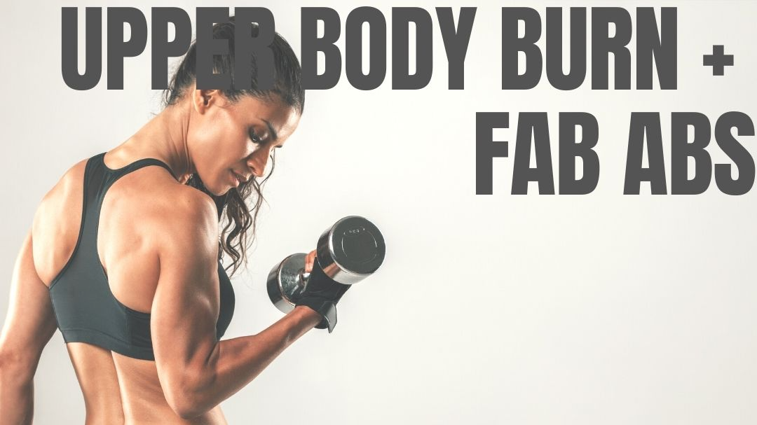 Upper Body Burn + Fab Abs