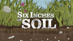 Six Inches of Soil