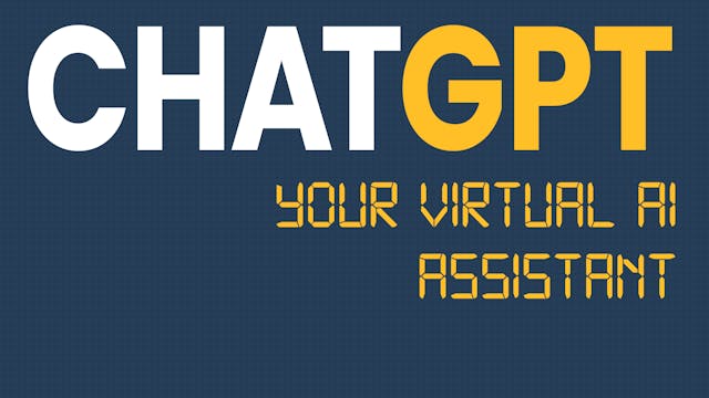 ChatGPT Foundations:  Your AI Virtual Assistant