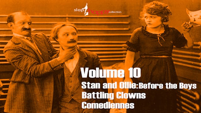 SlapHappy Collection: Volume 10: Stan and Ollie: Before the Boys, Battling Clowns, Comediennes