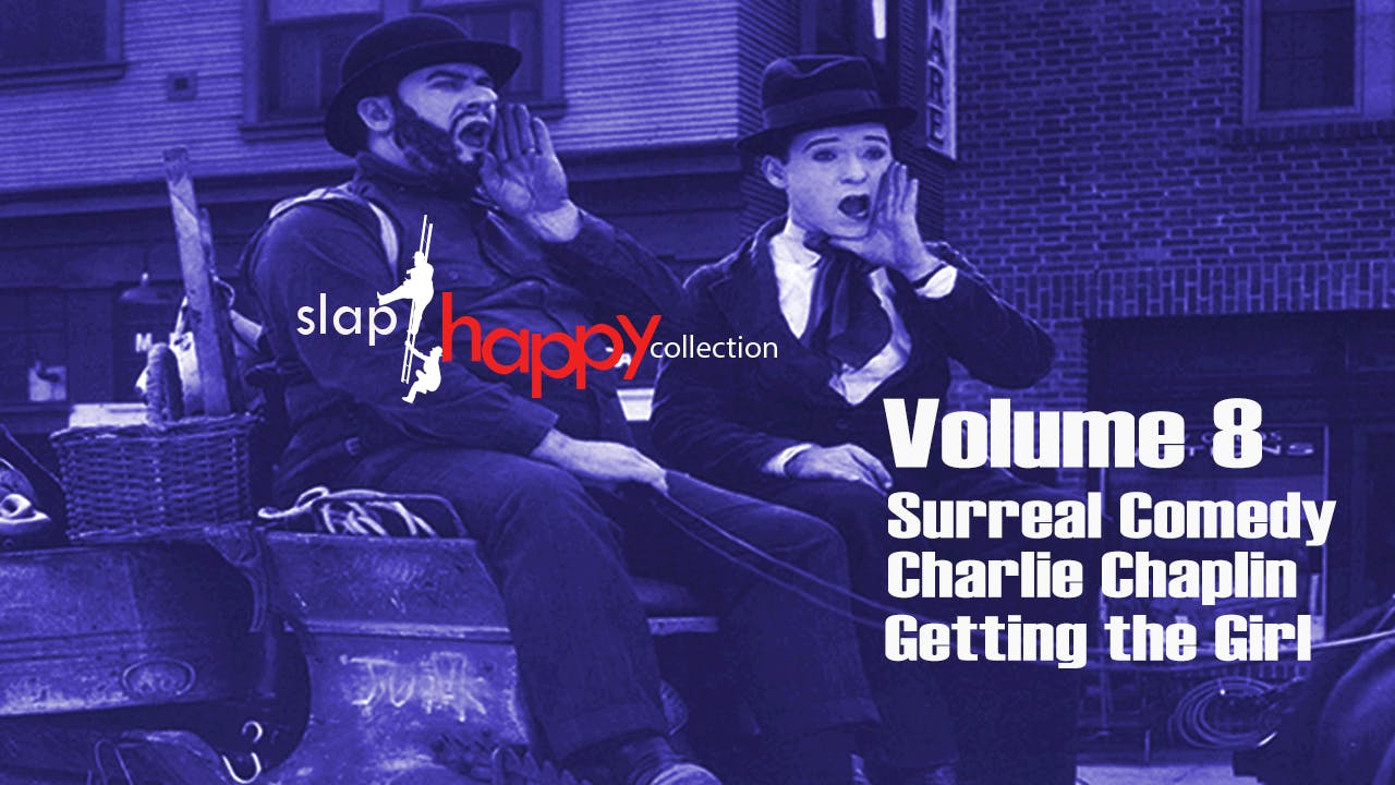 SlapHappy Collection Volume 8: Surreal Comedy, Charlie Chaplin, Getting the Girl