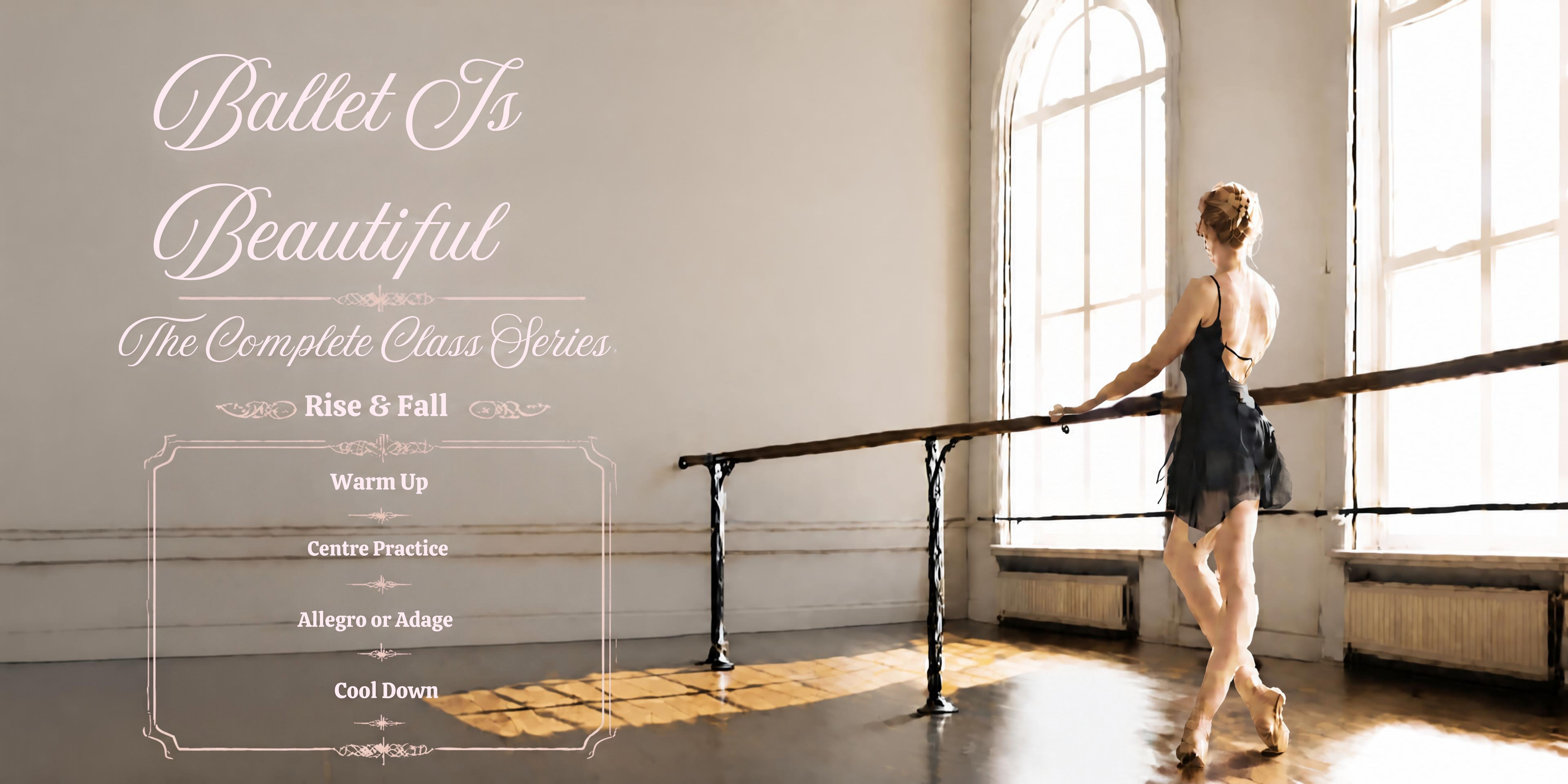 Ballet is Beautiful Rise & Fall - Complete Class Series