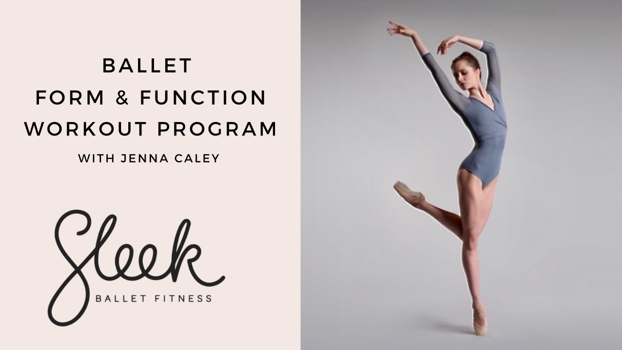 Ballet Form & Function Workout Program - with Jenna Caley