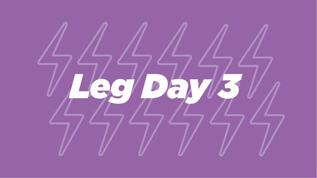 Leg Day 3