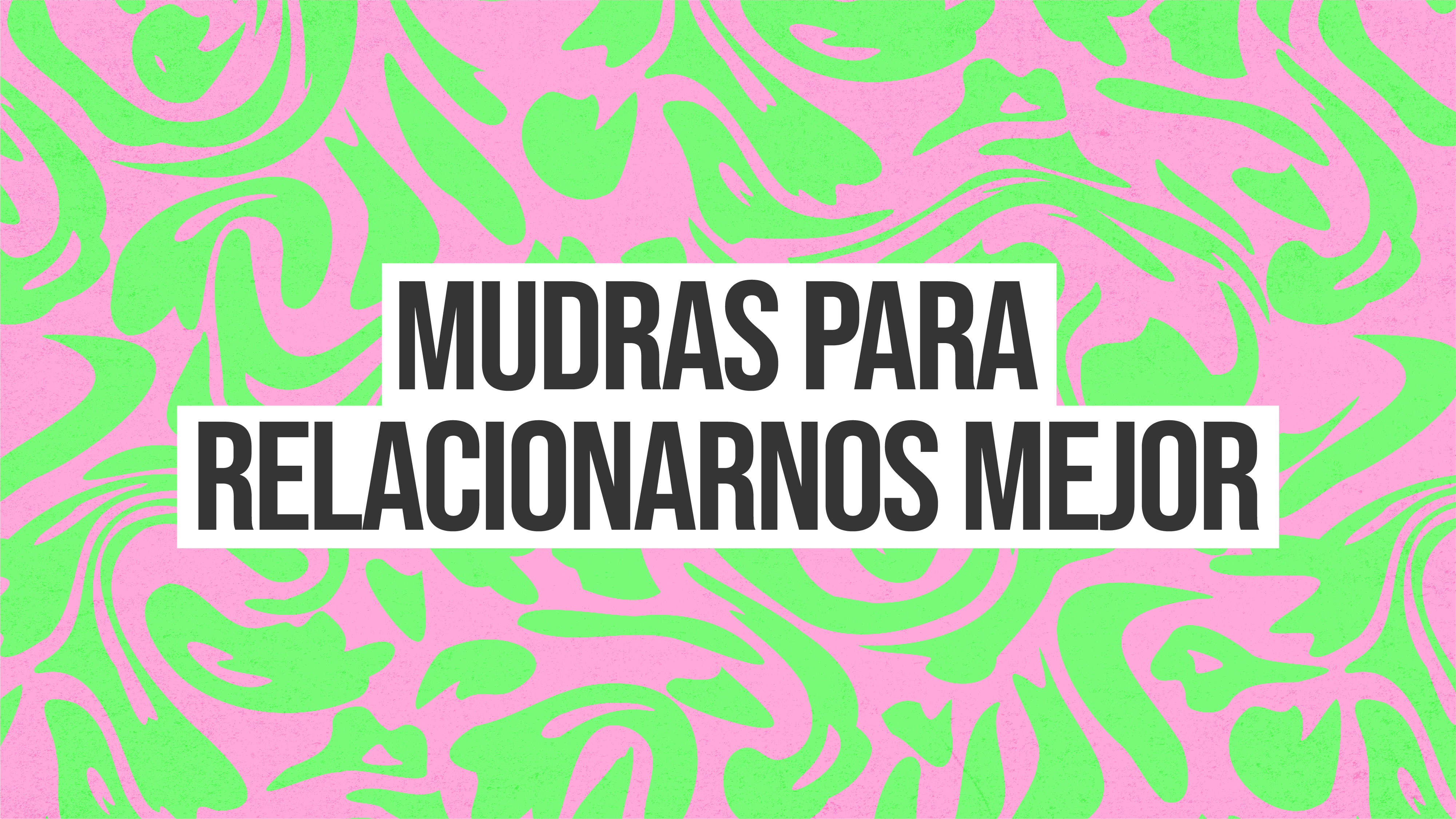 T1: E3: Mudras para relacionarnos mejor.