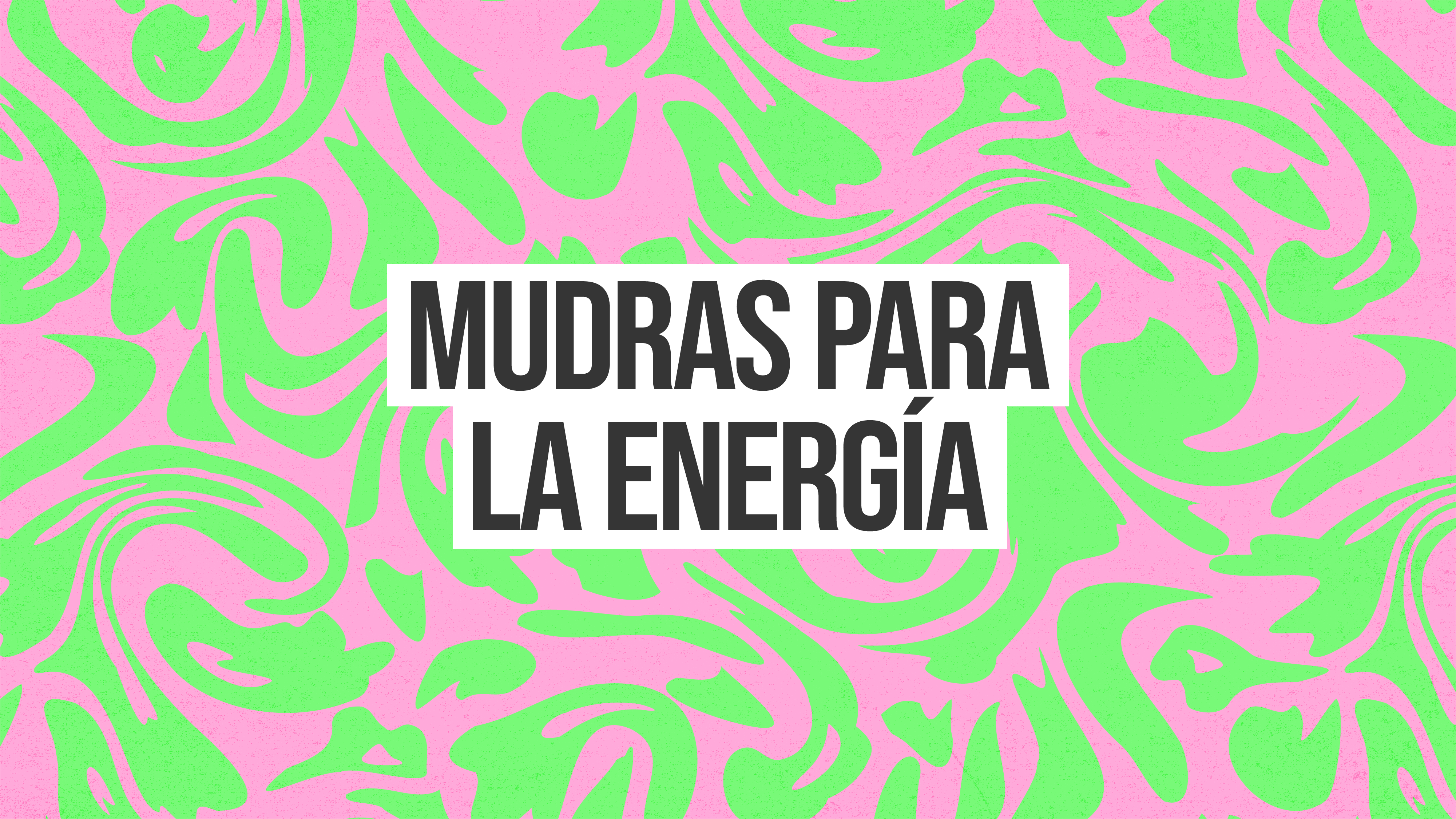 T1: E1: Mudras para la energía.