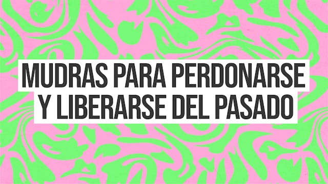 T1: E2: Mudras para perdonarse y libe...