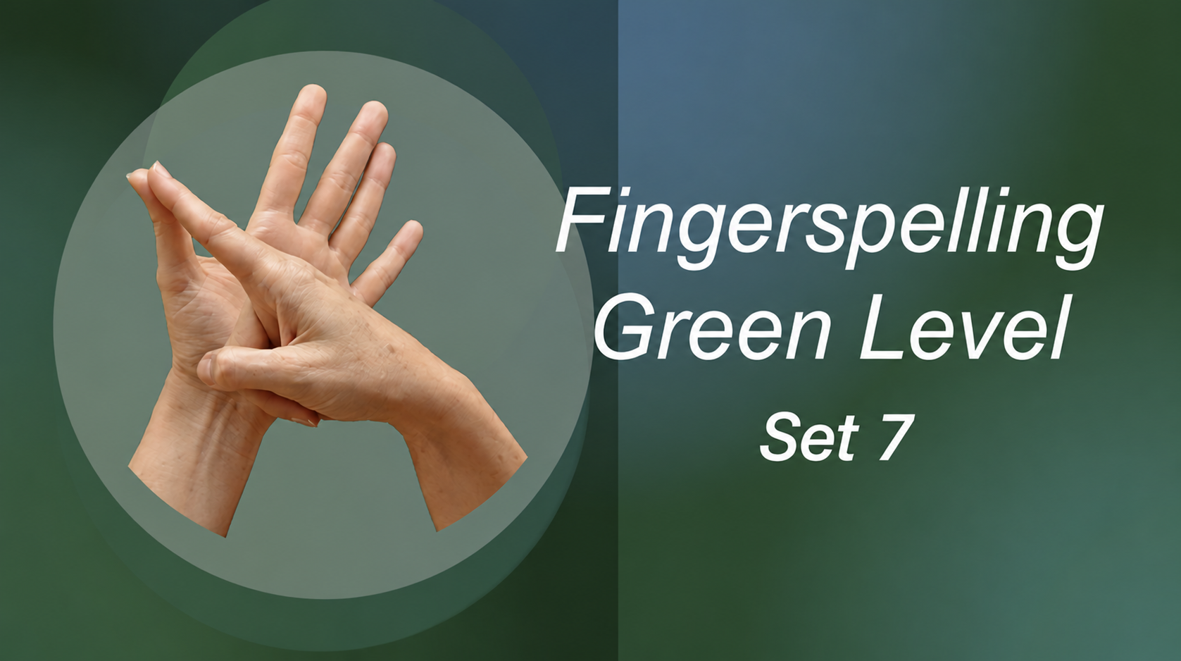 Green Fingerspelling - Set 7