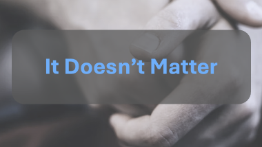 It Doesn't Matter