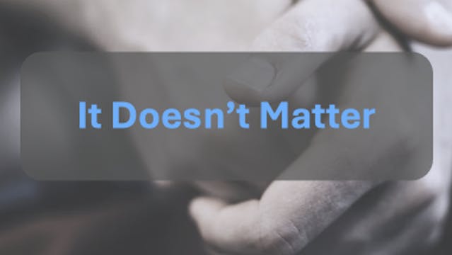 It Doesn't Matter