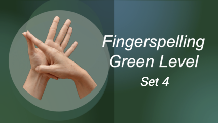 Green Fingerspelling - Set 4