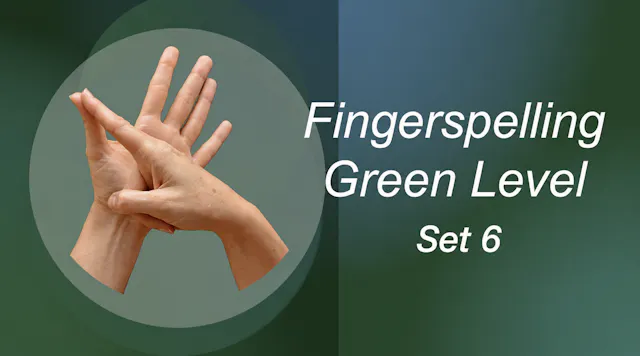 Green Fingerspelling - Set 6