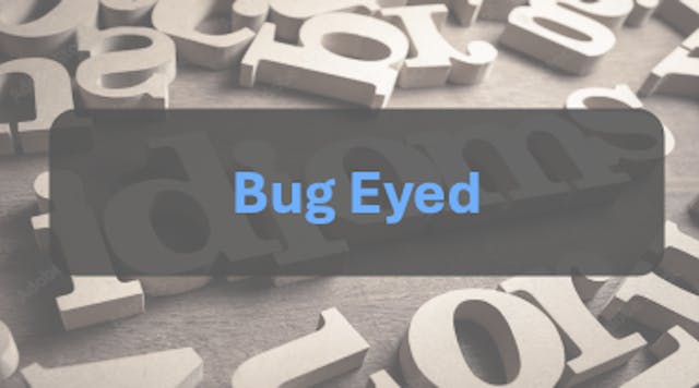 Bug Eyed