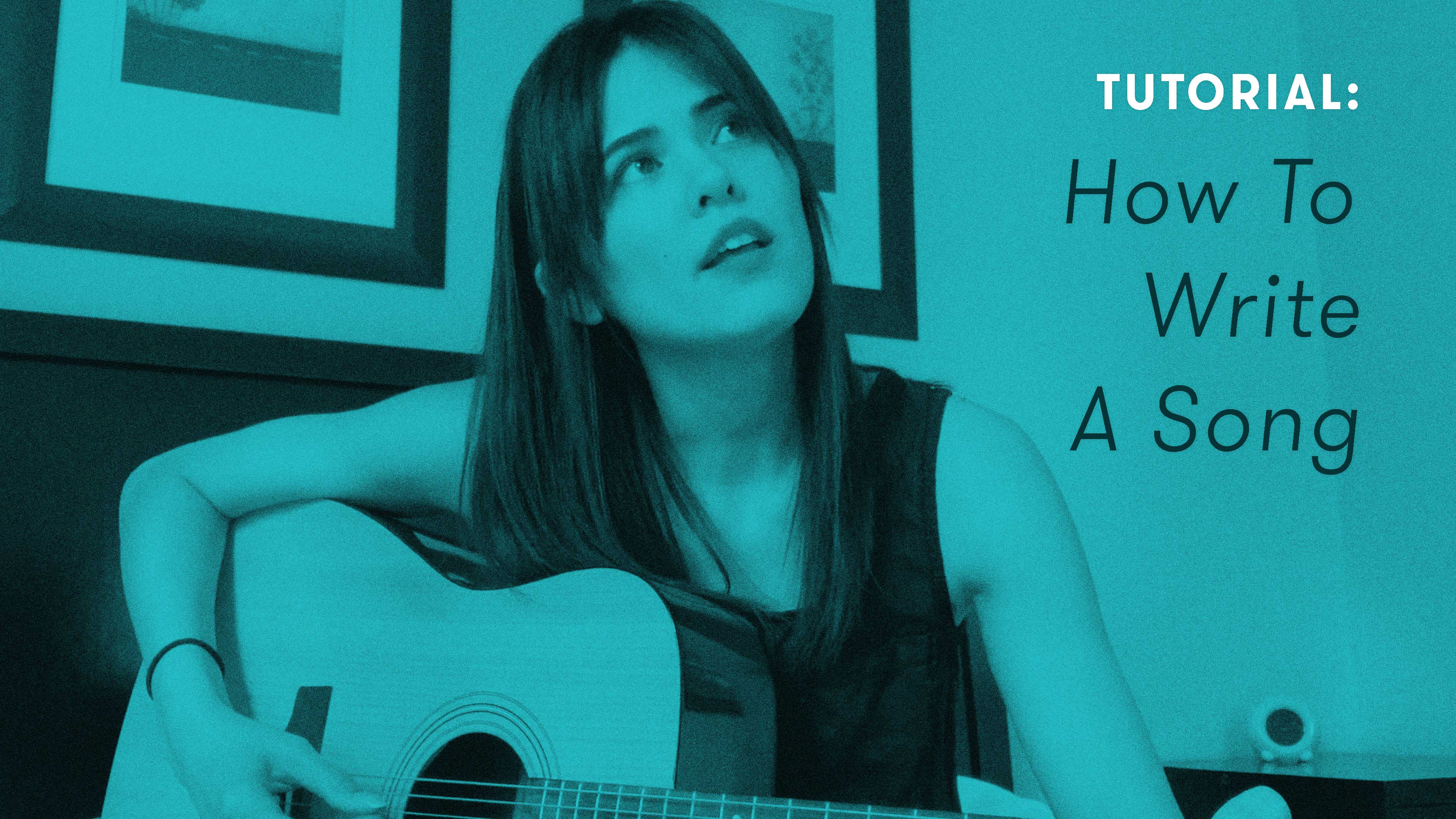 TUTORIAL: How To Write A Song