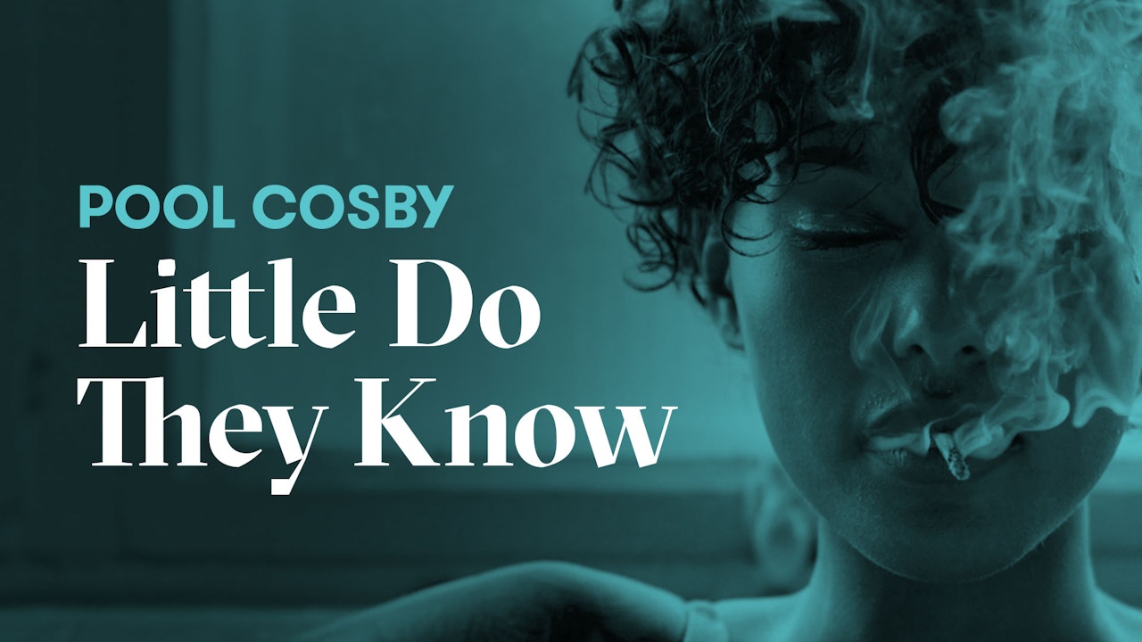"Little Do They Know" | Pool Cosby