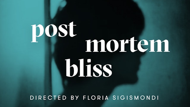 POSTMORTEM BLISS | Floria Sigismondi