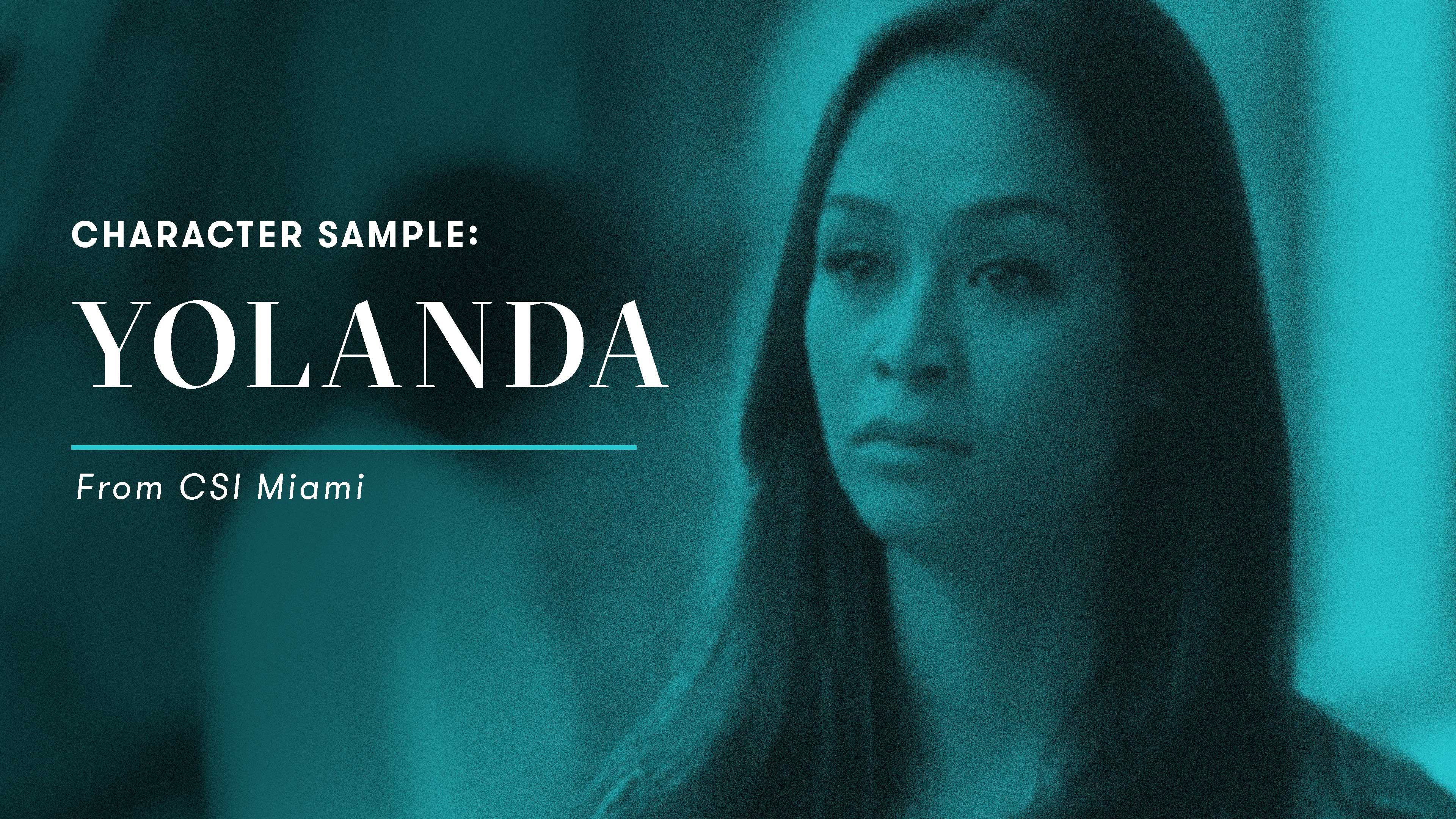 Character Sample: Yolanda Ramos (CSI Miami)