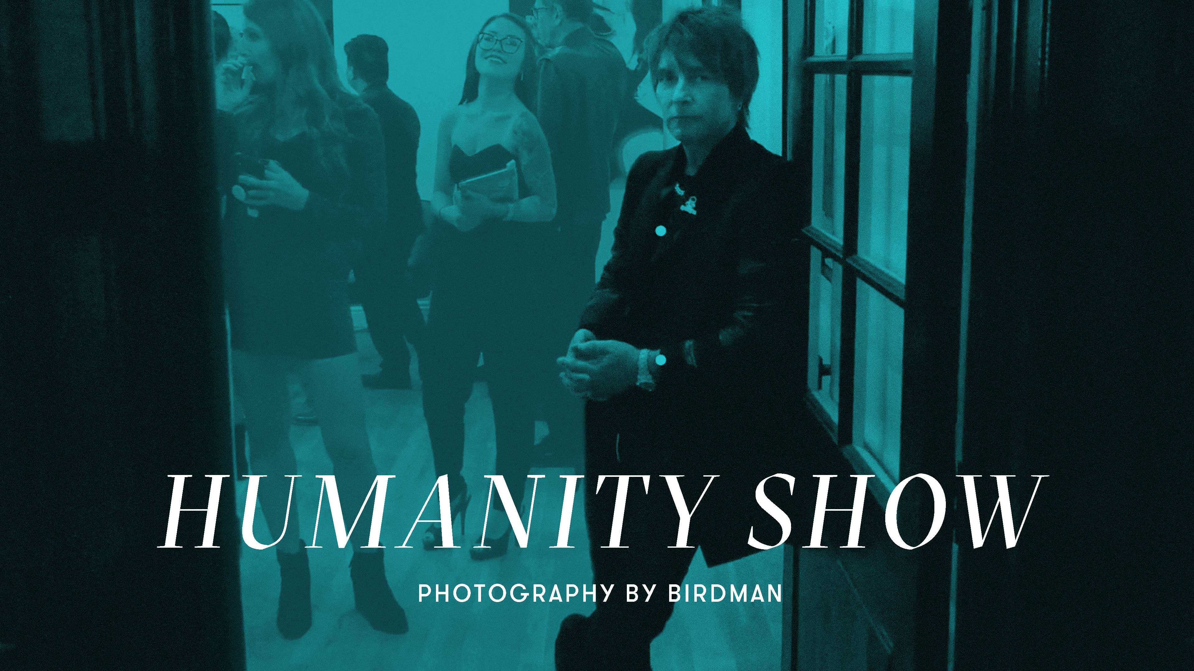 HUMANITY SHOW (Photography by Birdman)