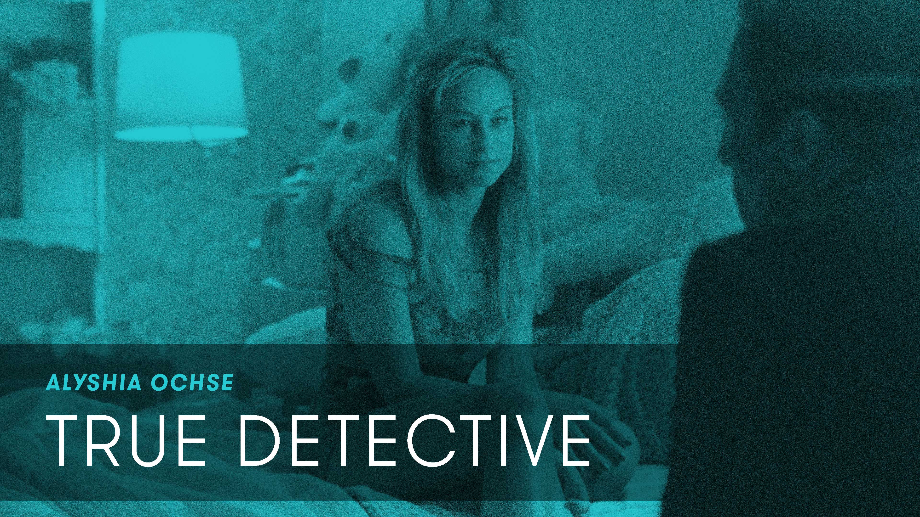 Alyshia Ochse — True Detective