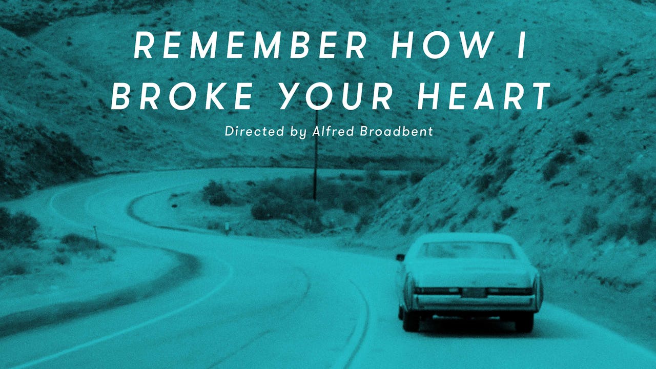 Download Remember How I Broke Your Heart Directed By Alfred Broadbent HD Get Wallpaper Remember How I Broke Your Heart Directed By Alfred Broadbent For Android