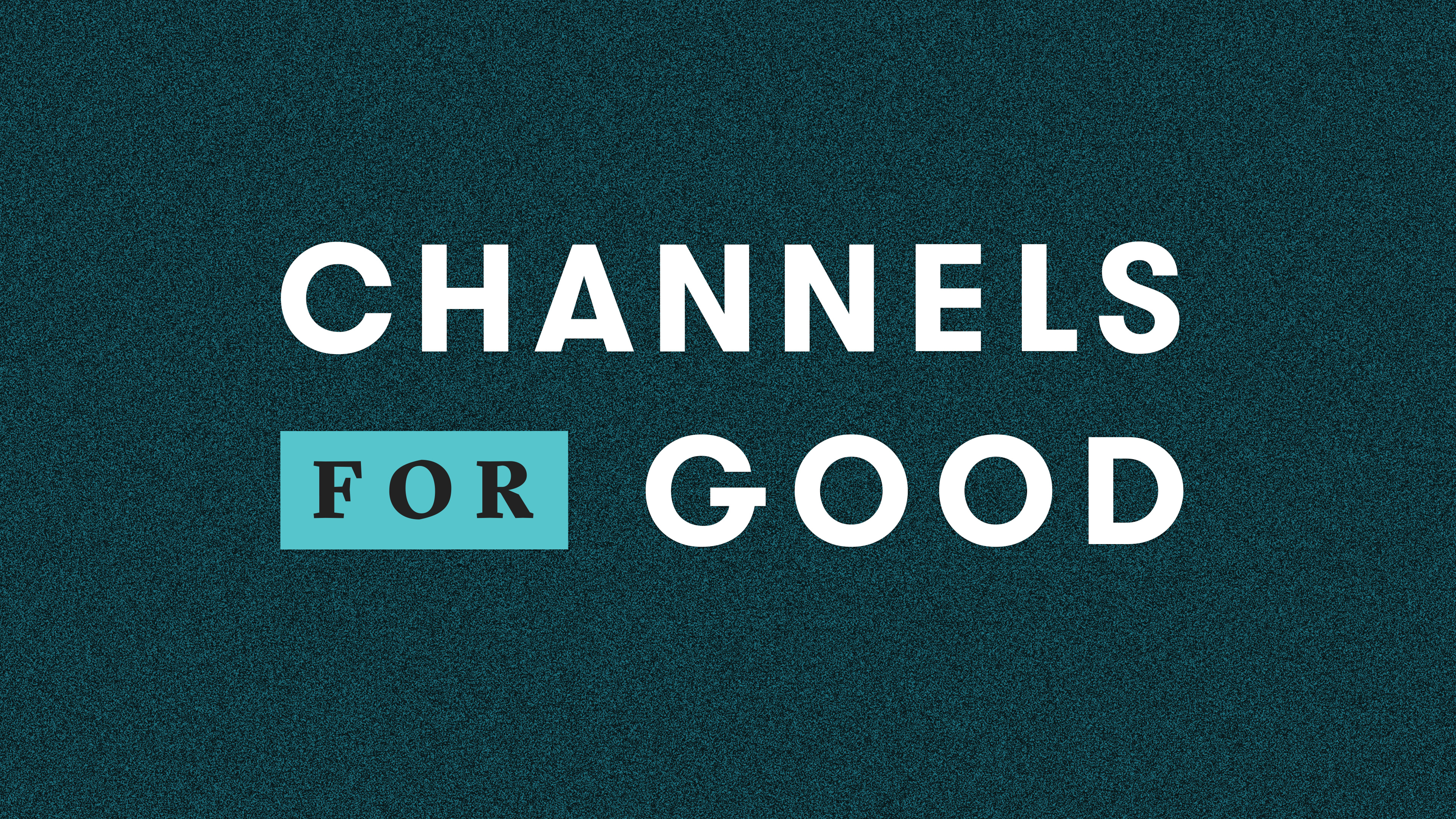 CHANNELS FOR GOOD | Artist Spotlight