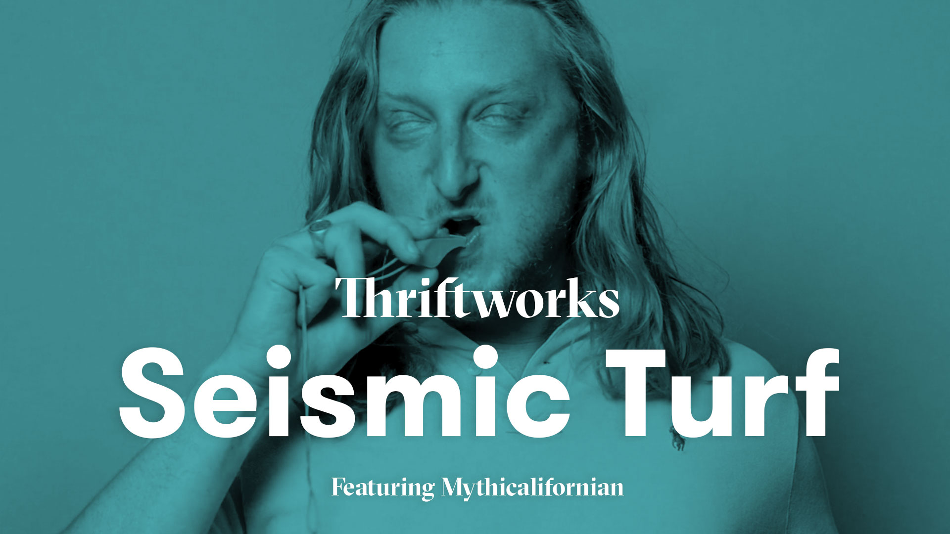 "Seismic Turf" | Thriftworks (featuring Mythicalifornian)