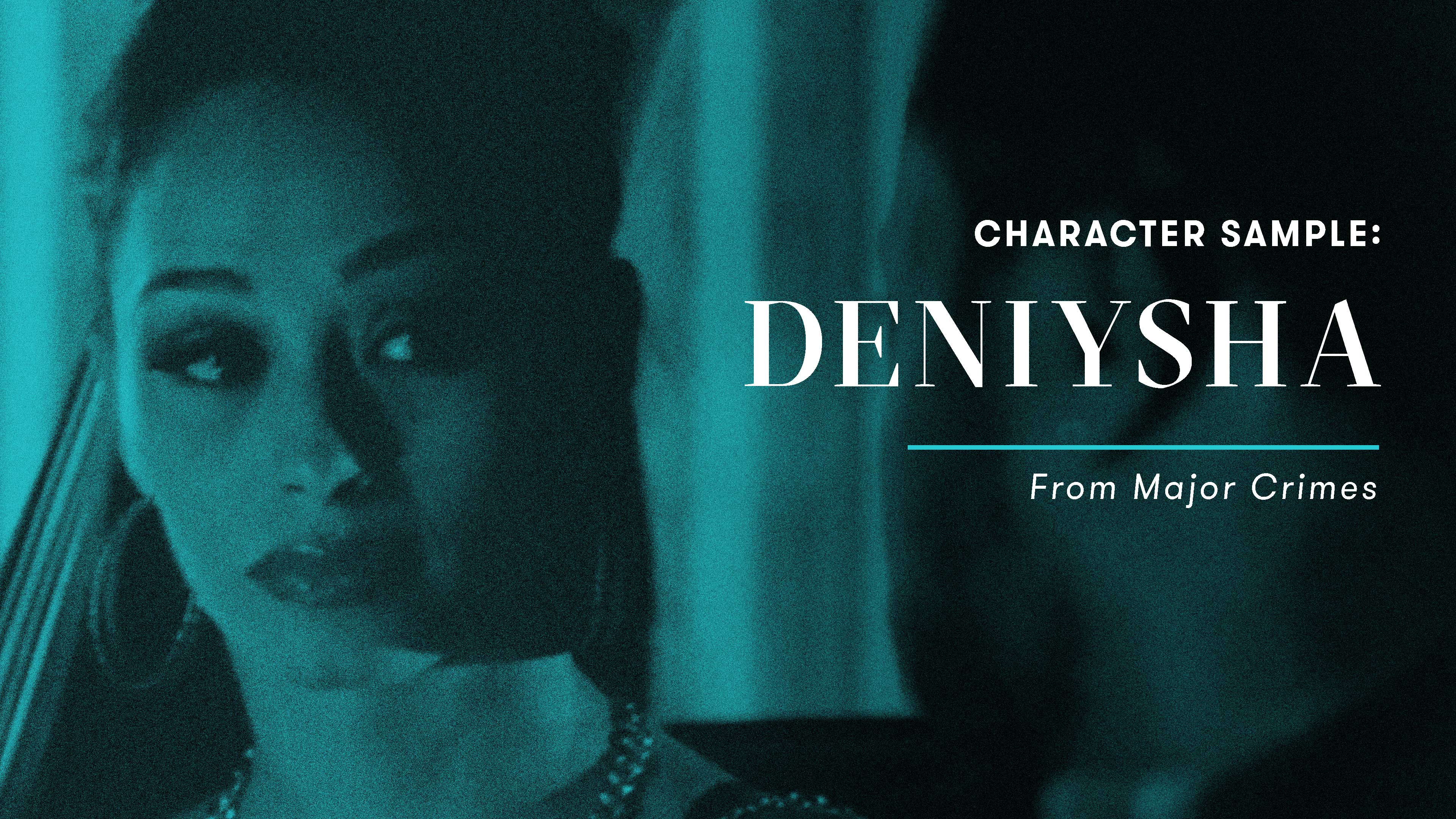 Character Sample: Deniysha (Major Crimes)