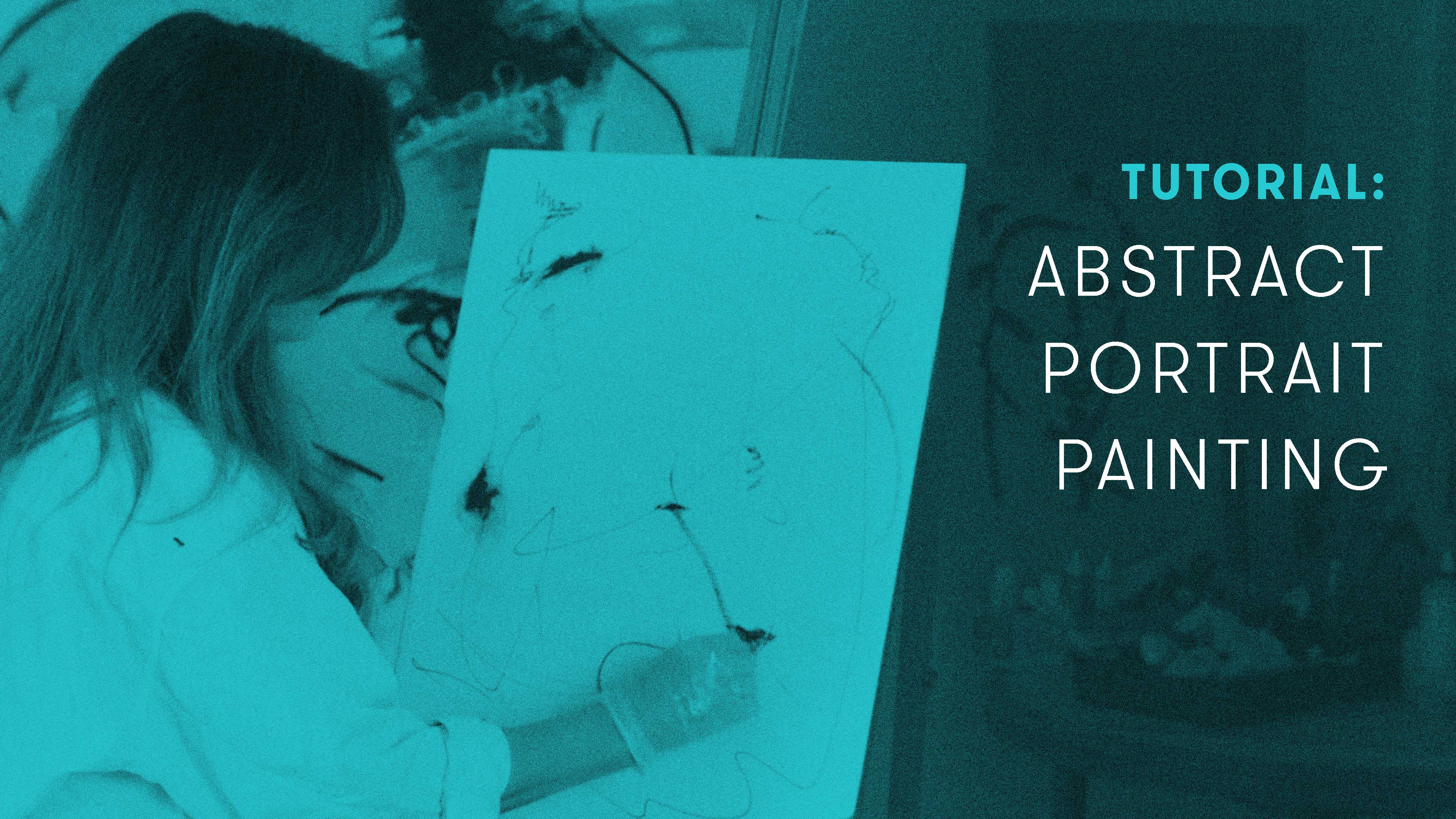 TUTORIAL: Abstract Portrait Painting