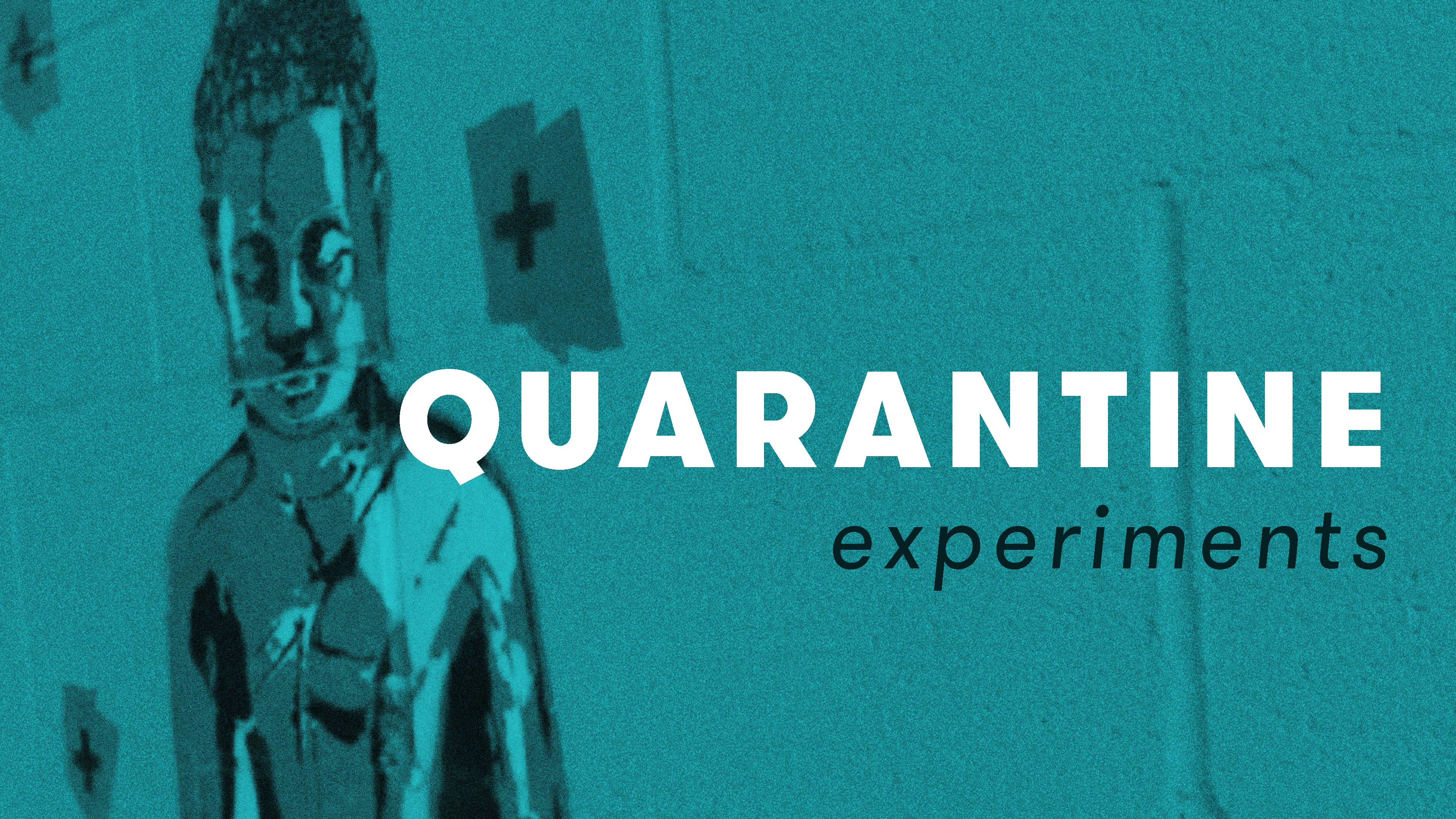 Quarantine Experiments