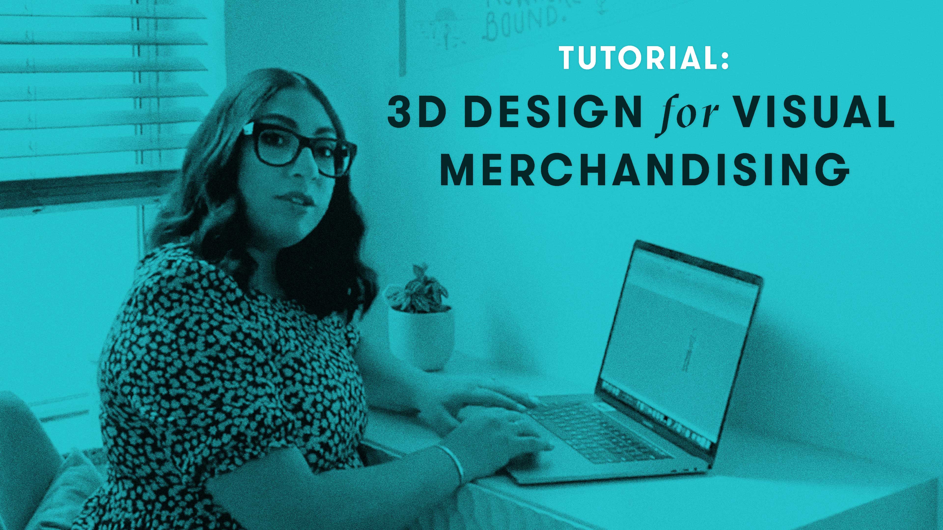 TUTORIAL: 3D Design for Visual Merchandising