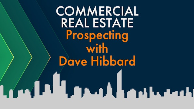 CRE: PROSPECTING with DAVE HIBBARD