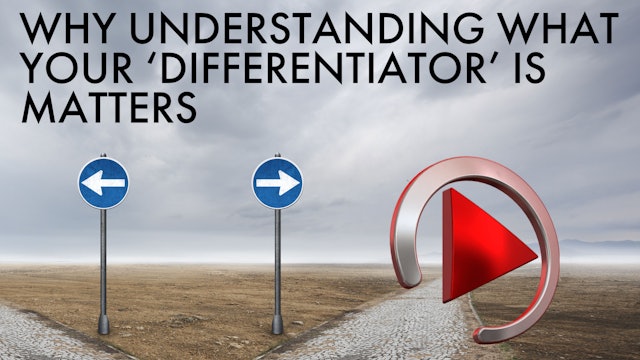 WHY UNDERSTANDING WHAT YOUR 'DIFFERENTIATOR' MATTERS?