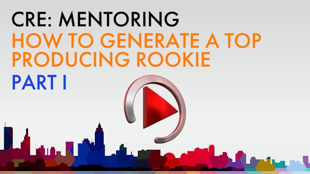 HOW TO GENERATE A TOP PRODUCING ROOKIE - PART I