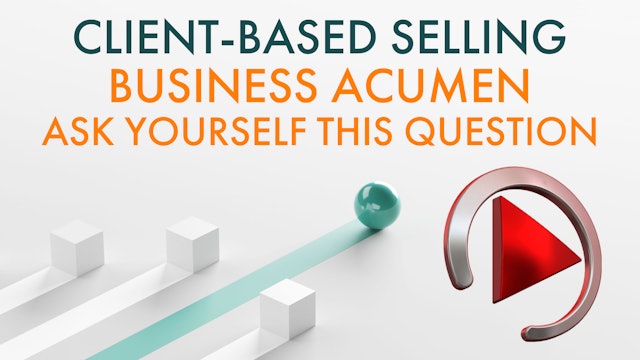  BUSINESS ACUMEN: ASK YOURSELF THIS QUESTION
