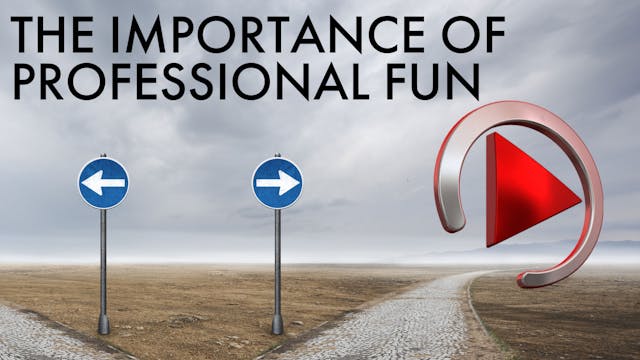 THE IMPORTANCE OF PROFESSIONAL FUN