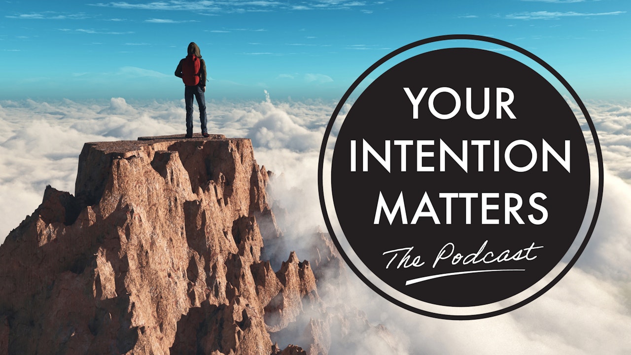 YOUR INTENTION MATTERS - The Sales Podcast!