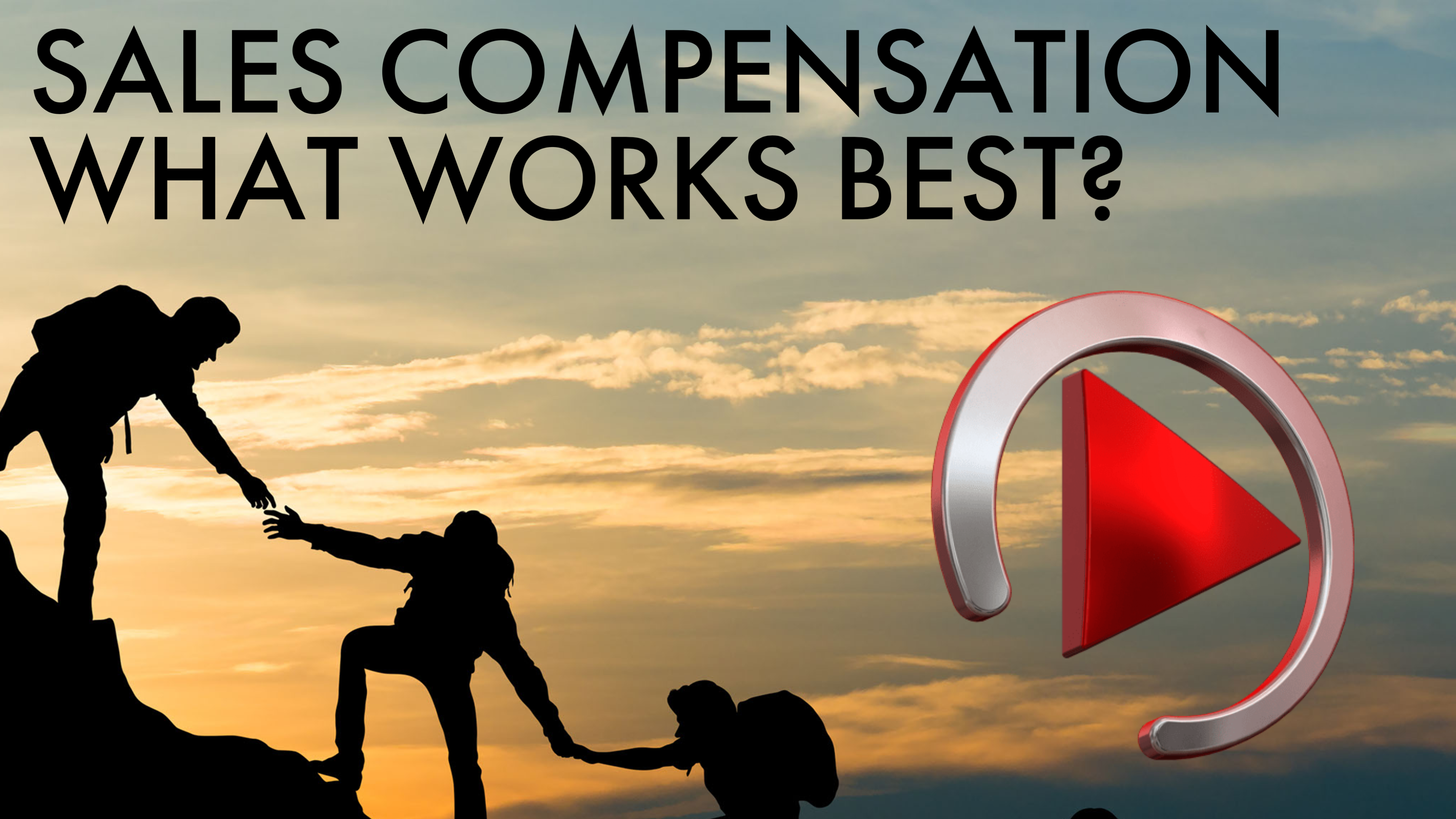 SALES COMPENSATION: WHAT WORKS BEST?