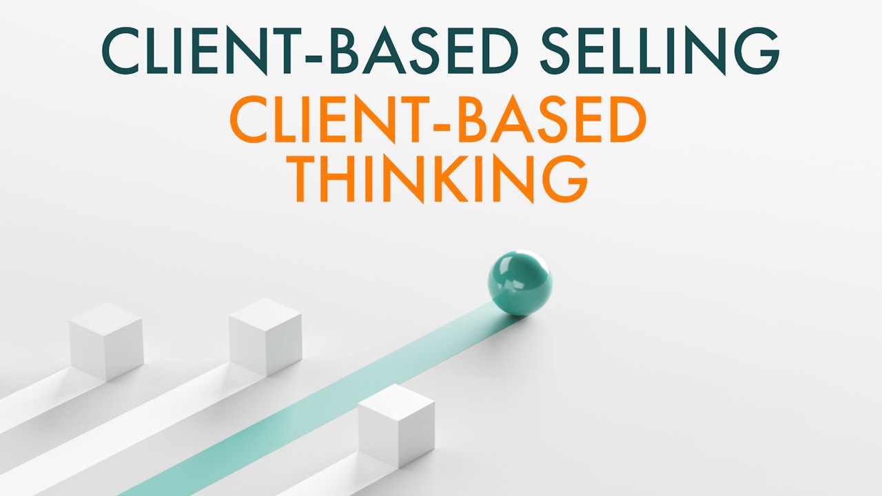 CBS: CLIENT-BASED THINKING